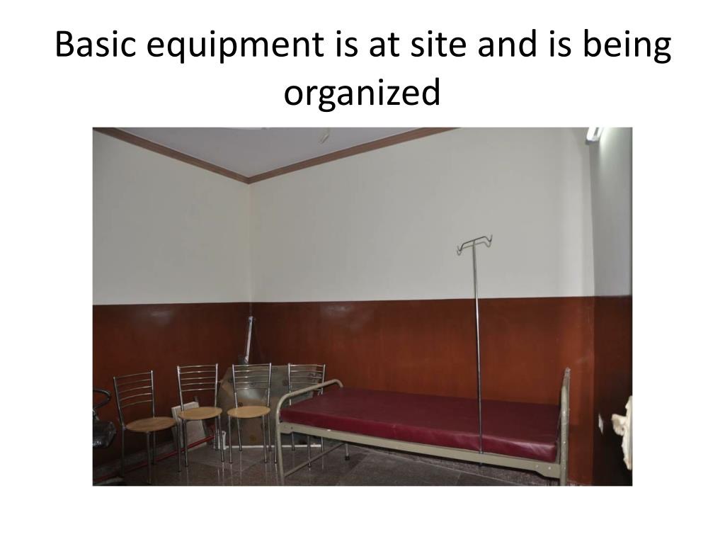 Basic Equipment - Basic equipment is at site