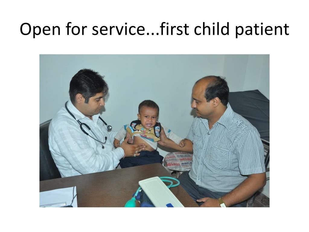 First Child Patient - Open for service... first child patient